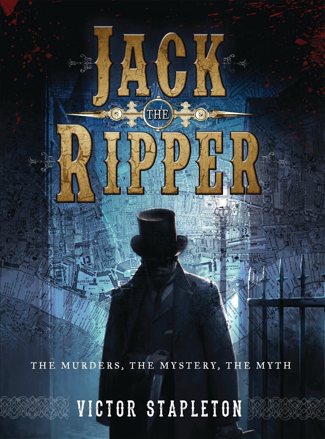 Jack the Ripper: The Murder, the Mystery, the Myth