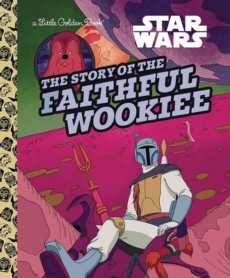 LGB - Star Wars: Story of the Faithful Wookiee Little Golden Book