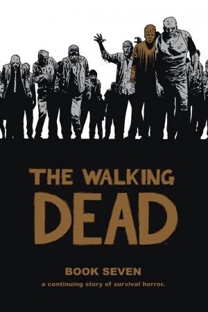 The Walking Dead: Book 7 (HC)