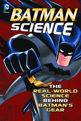 Batman Science: Real World Science Behind Batman's Gear