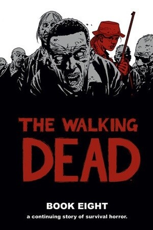 The Walking Dead: Book 8 (HC)