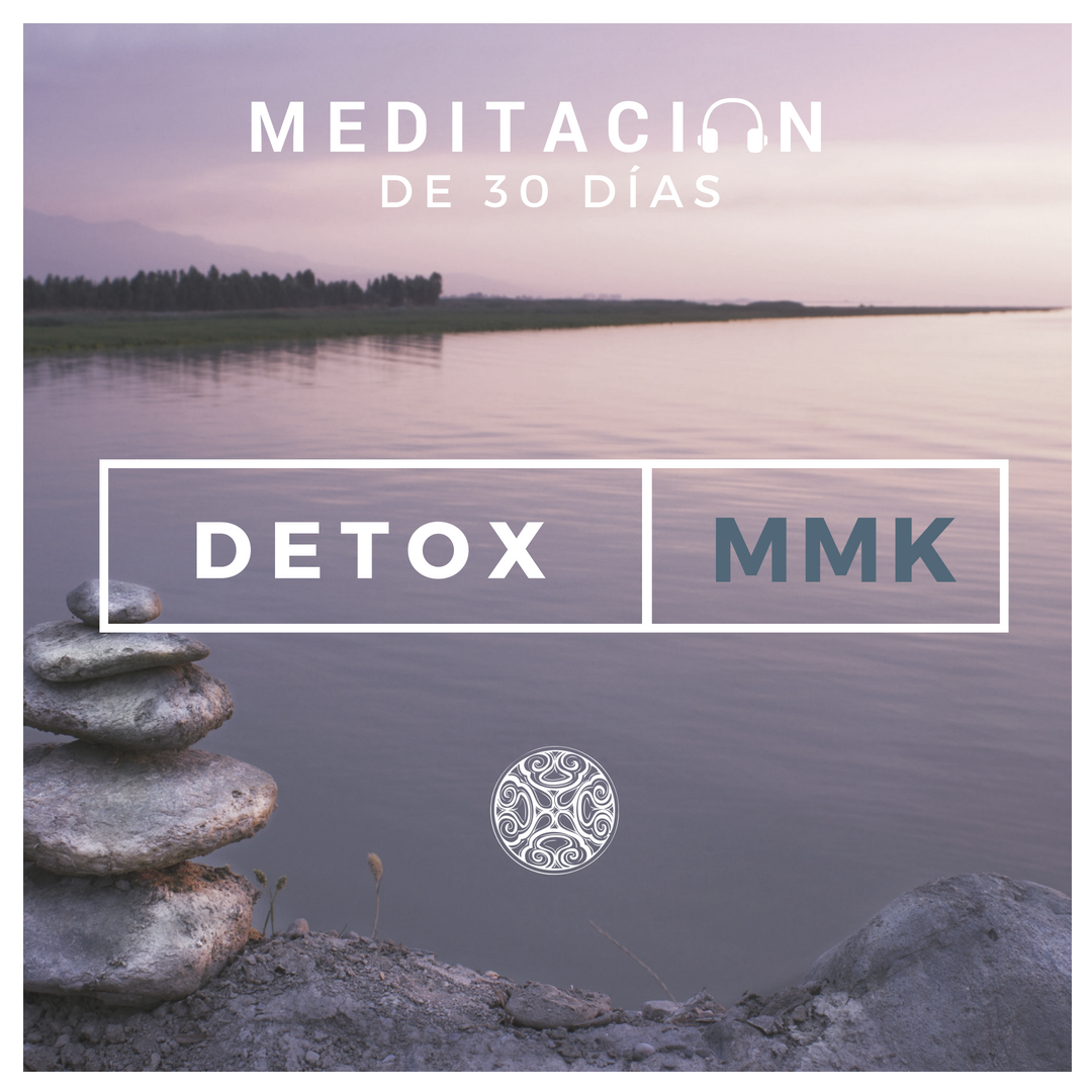 Meditación Detox MMK: 30 días para tu evolución