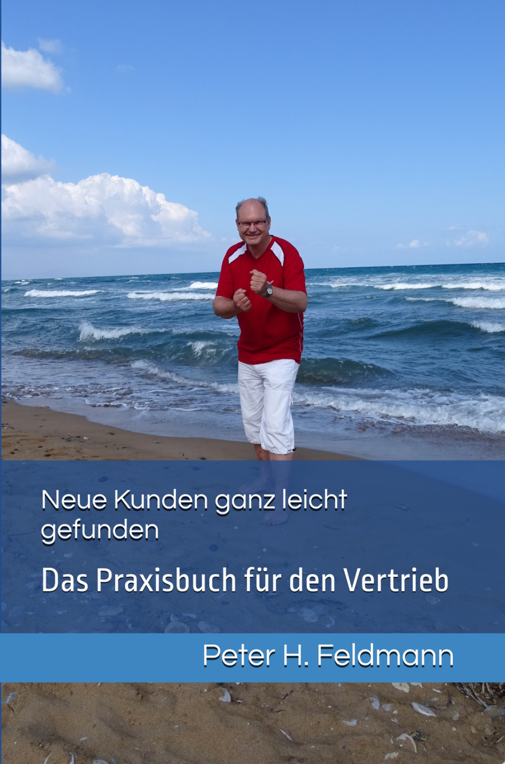 Das Praxisbuch &quot;Neue Kunden ganz leicht gefunden&quot; - Taschenbuch 2. Auflage