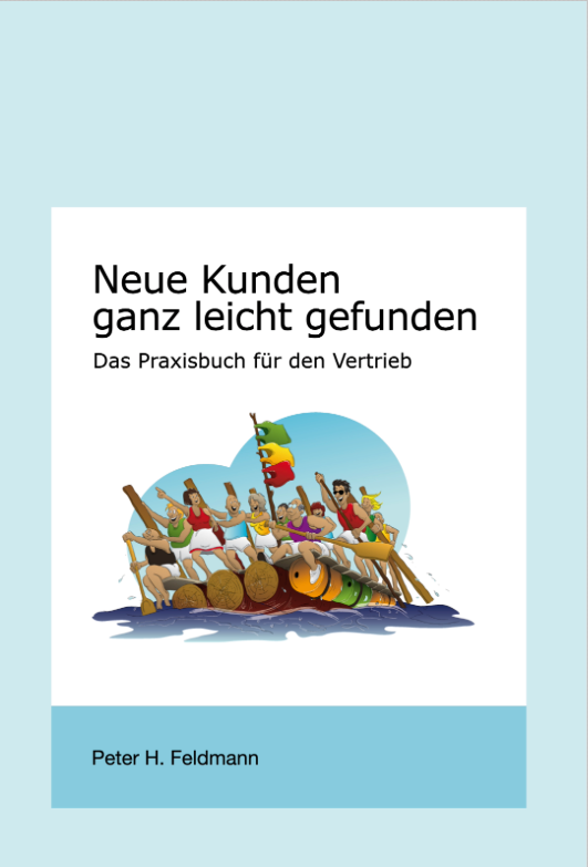 Neue Kunden ganz leicht gefunden - Das Praxisbuch für den Vertrieb. Hardcover