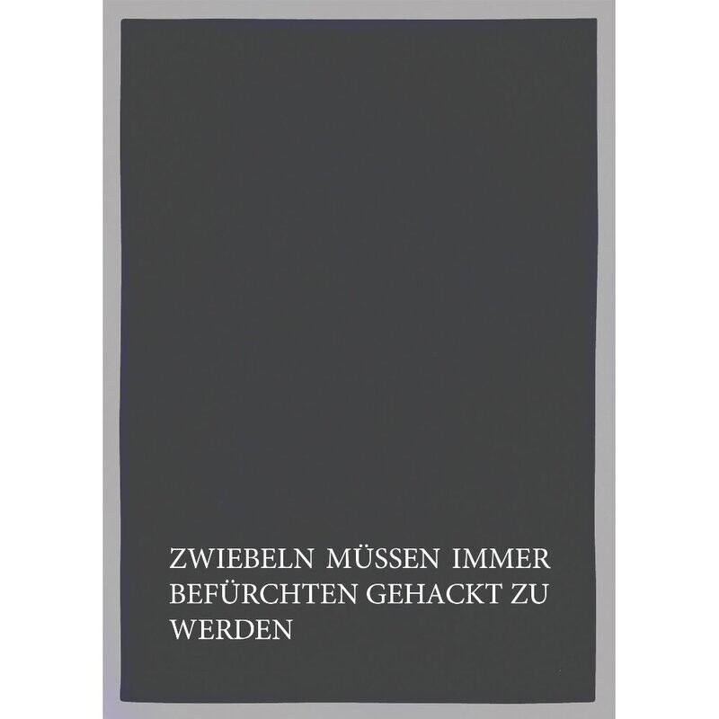17;30 Geschirrtuch grau, ZWIEBELN MÜSSEN IMMER BEFÜRCHTEN GEHACKT ZU WERDEN, weiss"