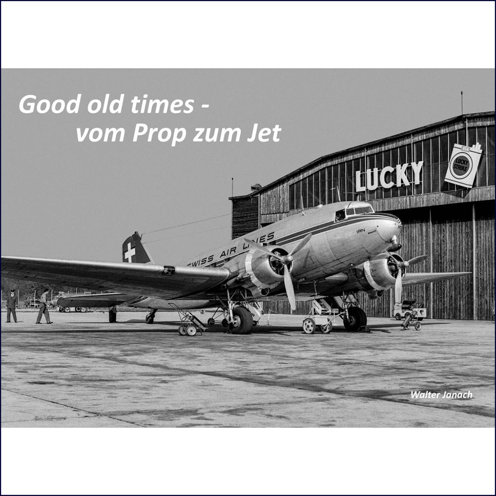 Buch «Good old times – vom Prop zum Jet», Walter Janach». 20% Buch-Rabatt mit Wandbildkauf, Rabattcode:  GOODold