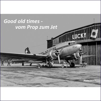 Buch «Good old times – vom Prop zum Jet», Walter Janach». 20% Buch-Rabatt mit Wandbildkauf, Rabattcode:  GOODold