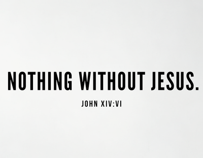 NOTHING WITHOUT JESUS