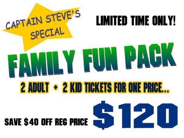 CAPT STEVE'S SPECIAL-- FAMILY FUN PACK TRIP CAPT STEVE'S SPECIAL-- FAMILY FUN PACK TRIP