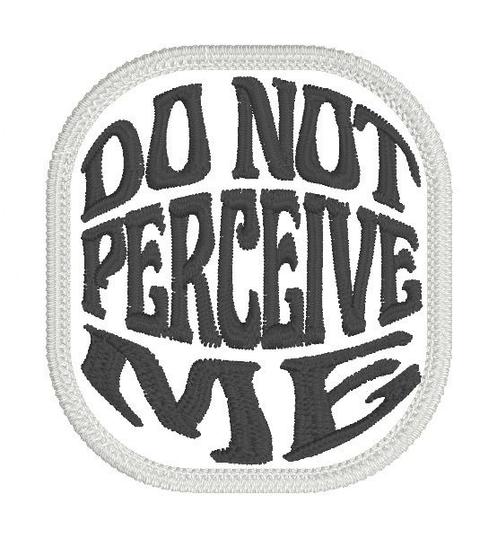 Do Not Perceive Me