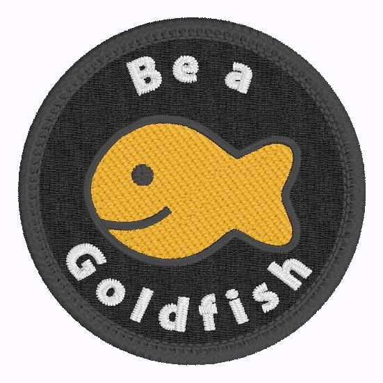 Be a Goldfish