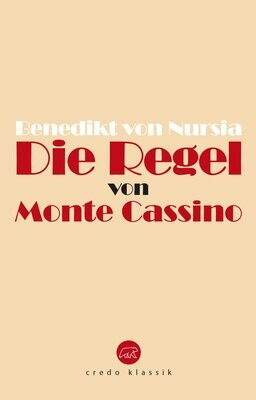 Benedikt von Nursia: DIE REGEL VON MONTE CASSINO