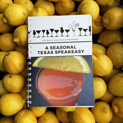 A Seasonal Texas Speakeasy - Cocktail Recipe Book