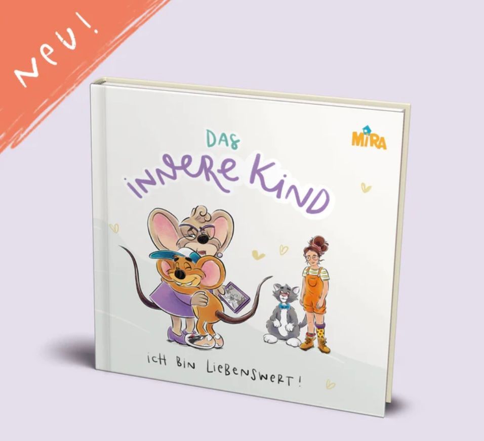 Mira Buch - Das innere Kind – Ich bin liebenswert! Mira Buch - Das innere Kind – Ich bin liebenswert!