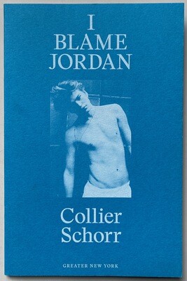 Collier Schorr I Blame Jordan Collier Schorr I Blame Jordan
