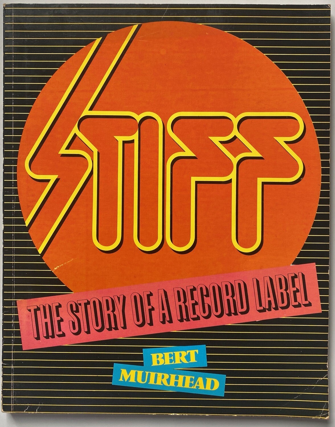 Stiff The Story of a Record Label Stiff The Story of a Record Label