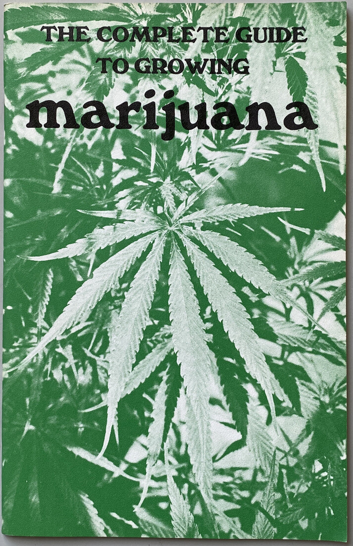 The Complete Guide To Growing Marijuana