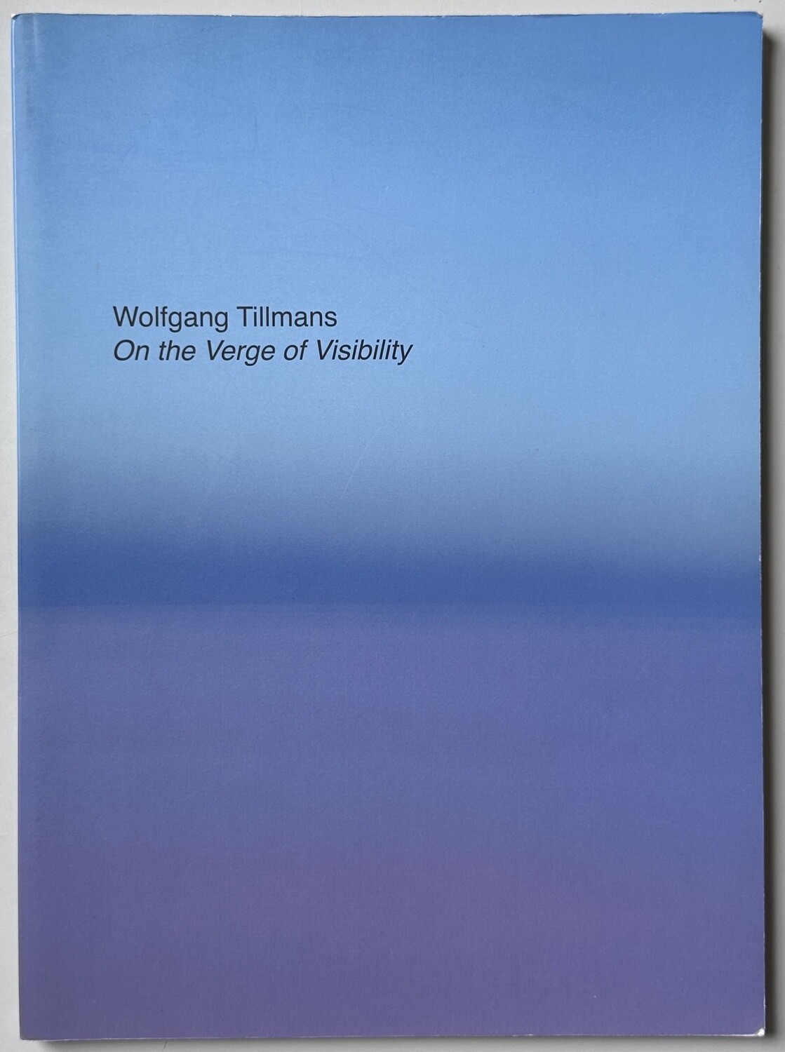 Wolfgang Tillmans On The Verge of Visibility