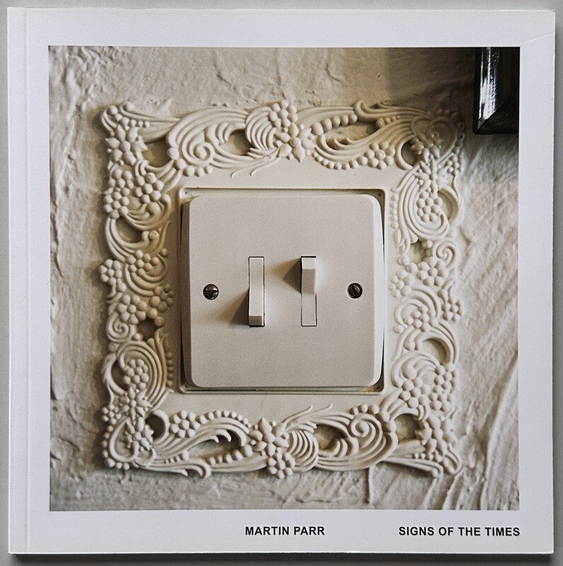 [SIGNED] MARTIN PARR SIGNS OF THE TIMES