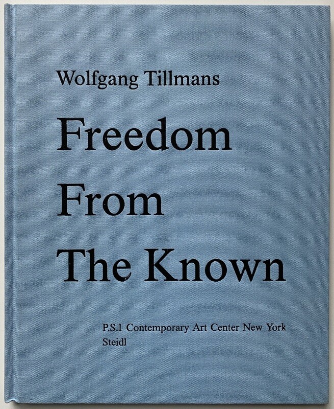 Wolfgang Tillmans Freedom from Known