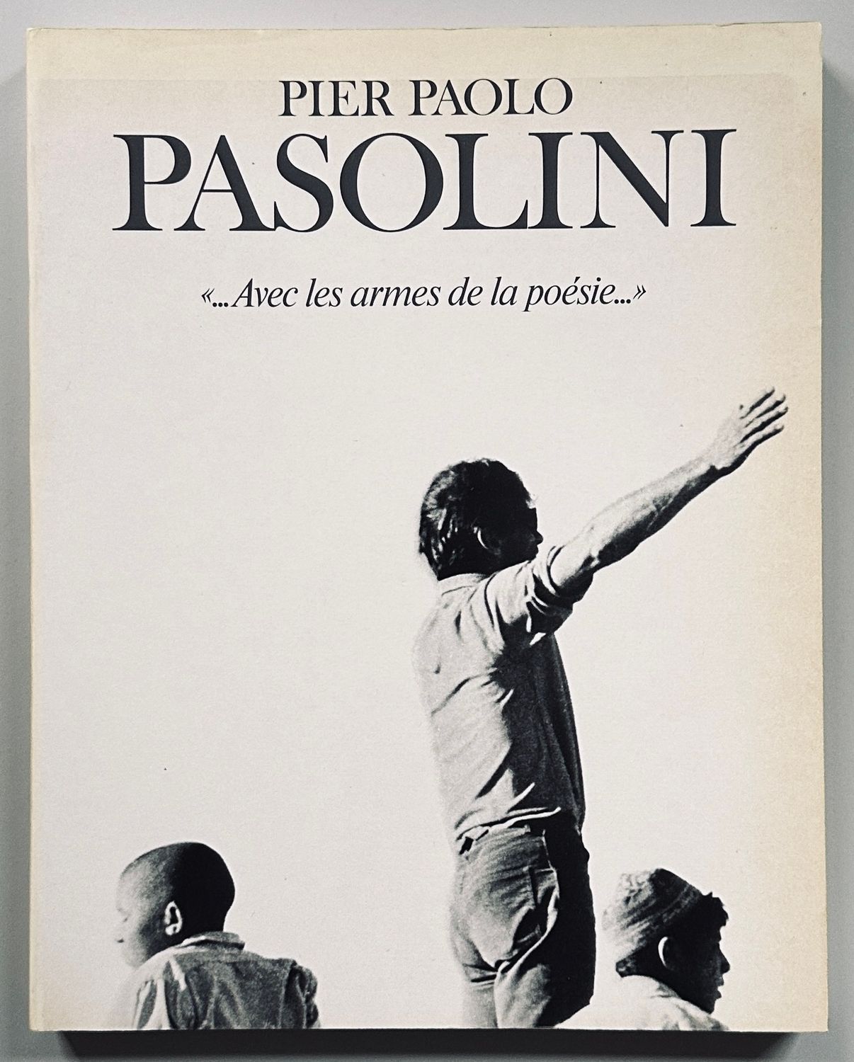 Pier Paolo Pasolini Avec les Armes