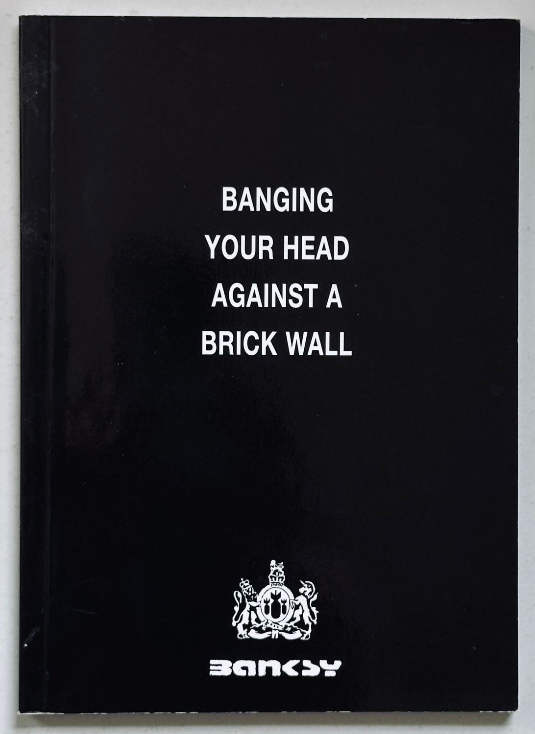 Banksy Banging Your Head Against A Brick Wall
