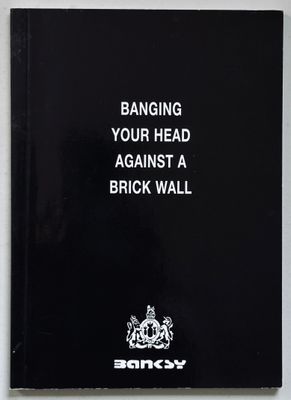 Banksy Banging Your Head Against A Brick Wall