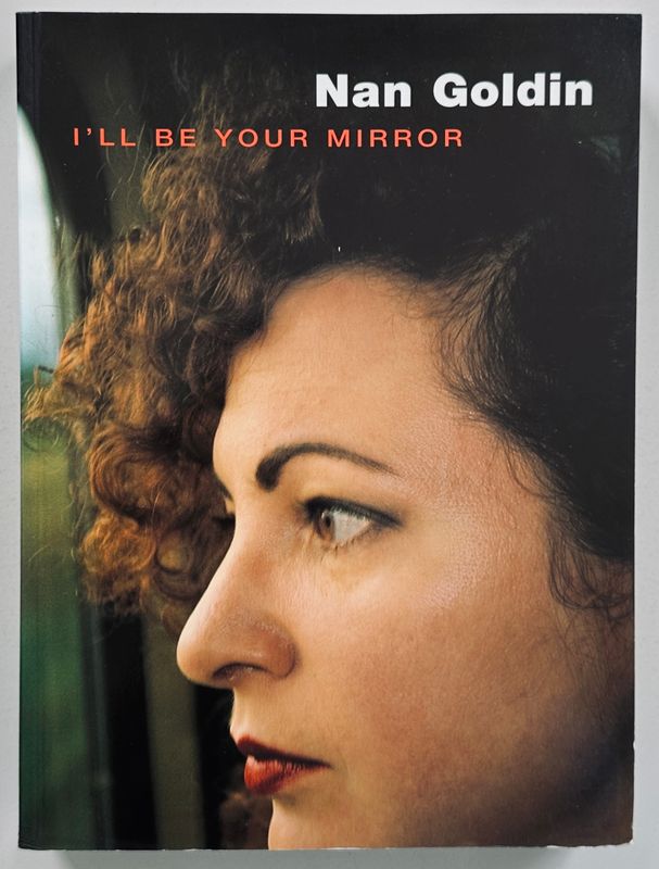 Nan Goldin I'll Be Your Mirror
