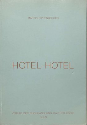 [SIGNED] MARTIN KIPPENBERGER HOTEL-HOTEL