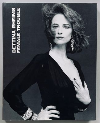 Female Trouble Bettina Rheims Female Trouble Bettina Rheims