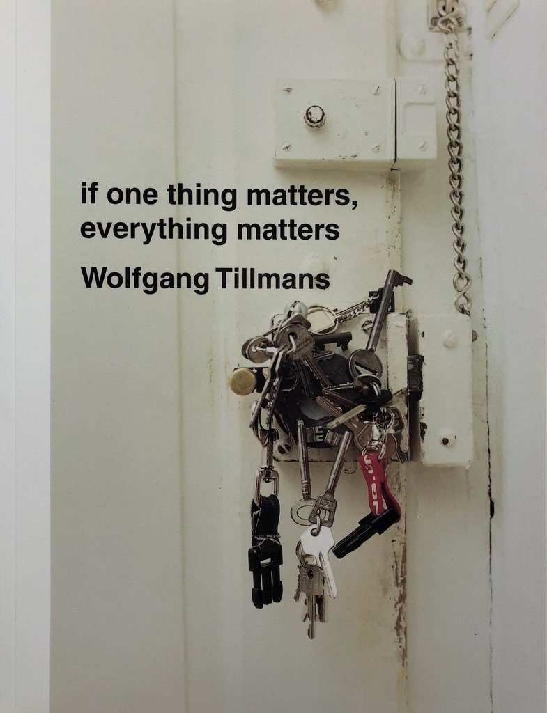 SIGNED] WOLFGANG TILLMANS IF ONE THING MATTERS