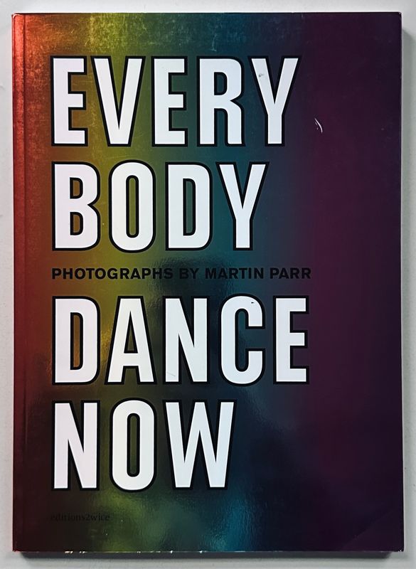 [SIGNED] MARTIN PARR EVERY BODY DANCE NOW