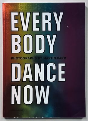 [SIGNED] MARTIN PARR EVERY BODY DANCE NOW