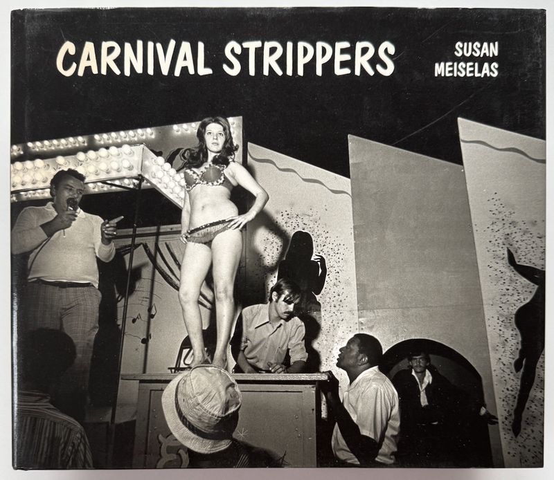 [SIGNED] SUSAN MEISELAS CARNIVAL STRIPPERS
