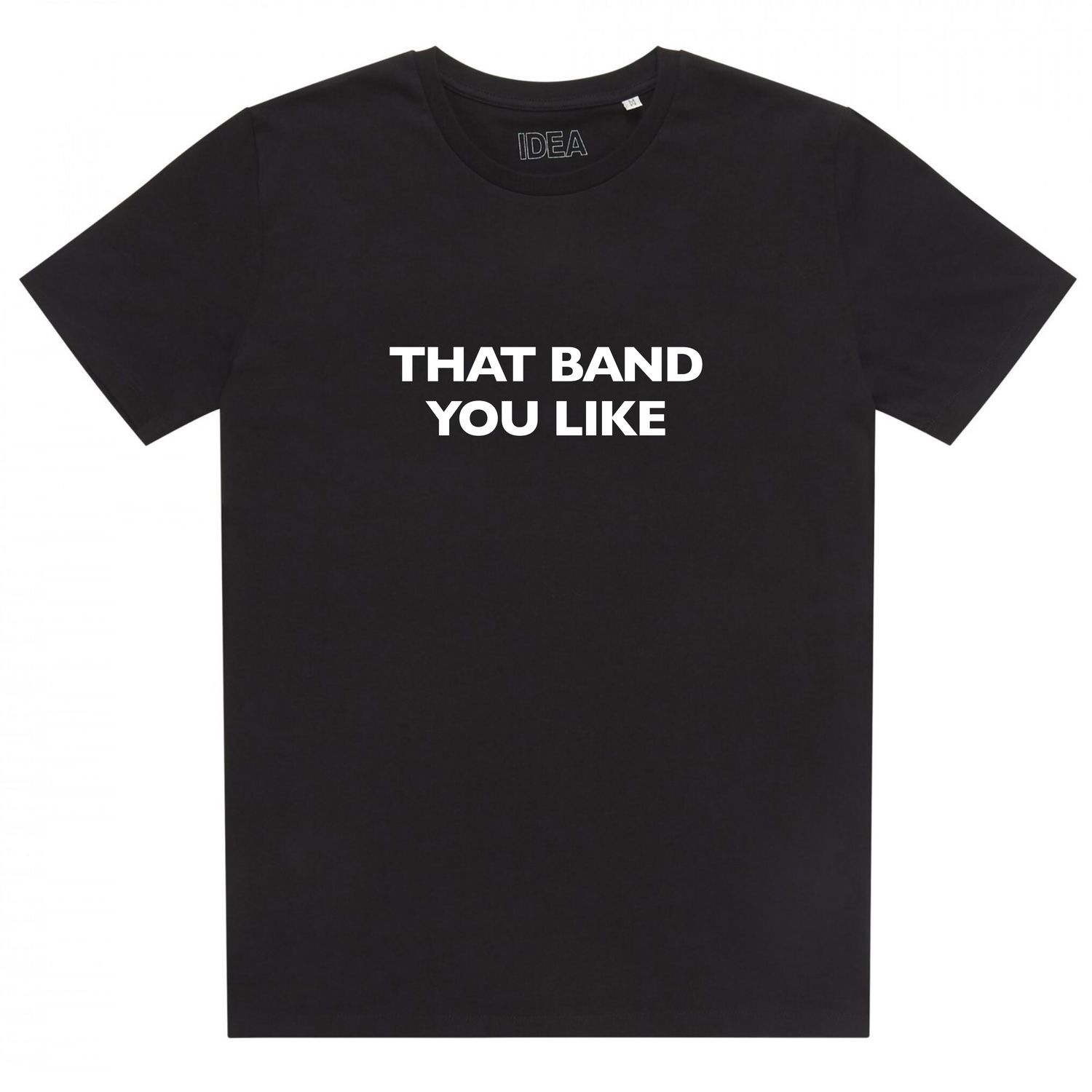 THAT BAND YOU LIKE T-Shirt (Black)
