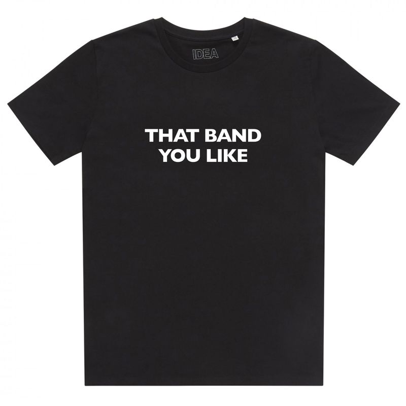 THAT BAND YOU LIKE T-Shirt (Black)