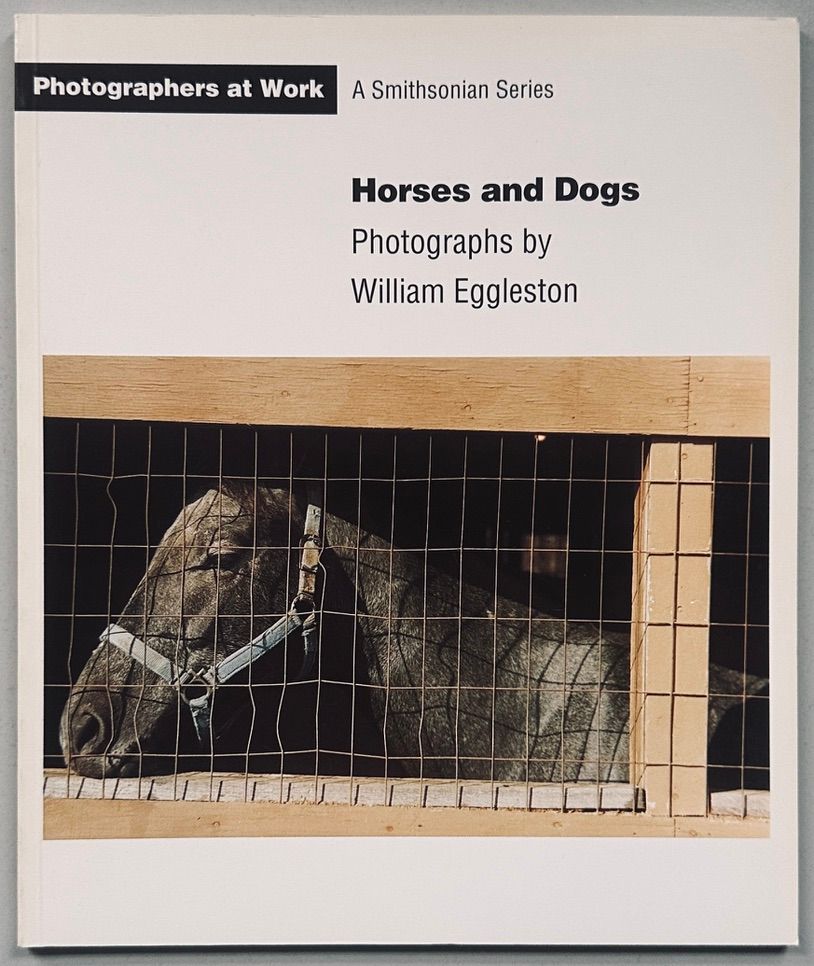 William Eggleston Horses and Dogs William Eggleston Horses and Dogs