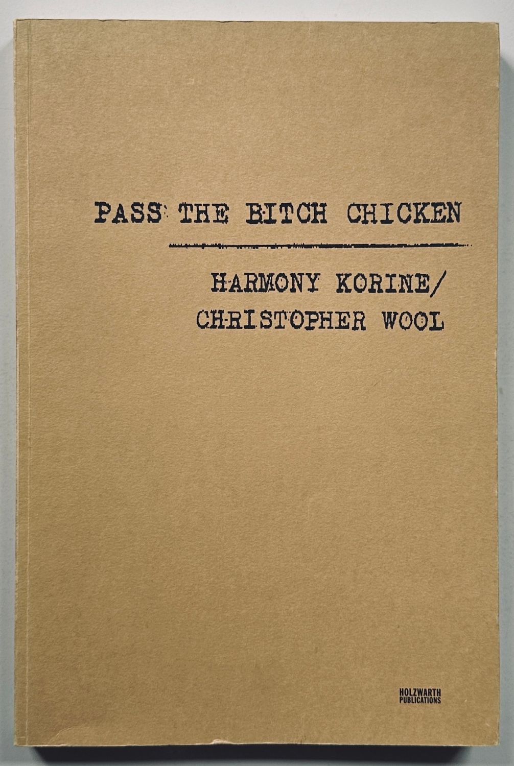 [SIGNED] HARMONY KORINE CHRISTOPHER WOOL PASS THE BITCH CHICKEN