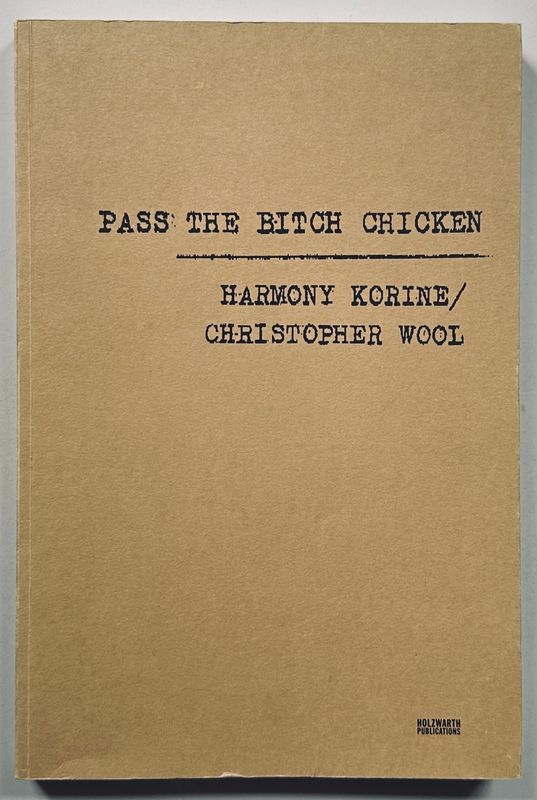 [SIGNED] HARMONY KORINE CHRISTOPHER WOOL PASS THE BITCH CHICKEN
