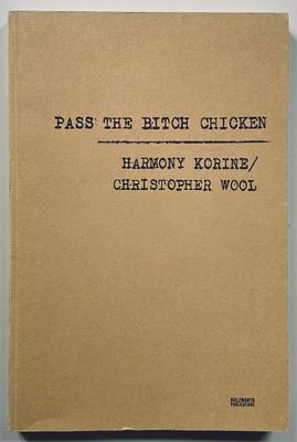 [SIGNED] HARMONY KORINE CHRISTOPHER WOOL PASS THE BITCH CHICKEN