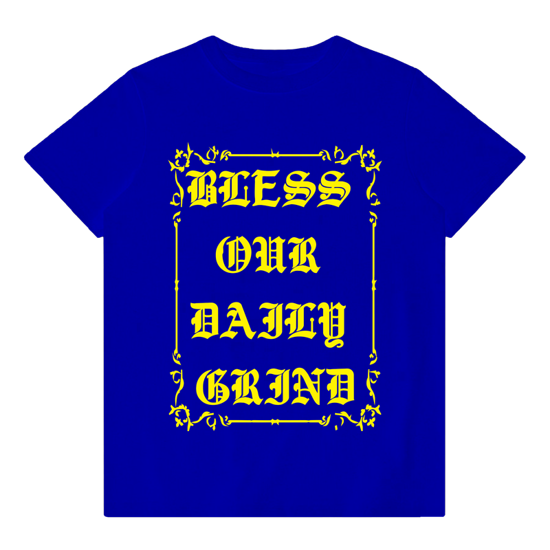 BLESS OUR DAILY GRIND TEE