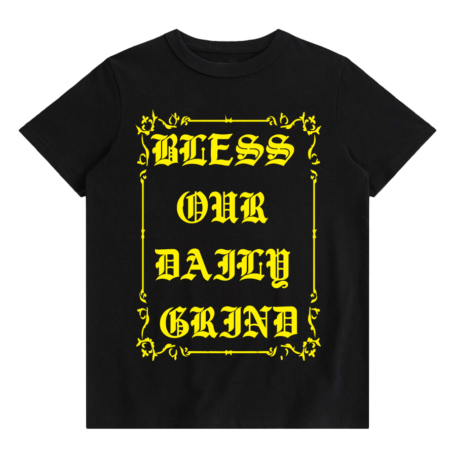 BLESS OUR DAILY GRIND TEE