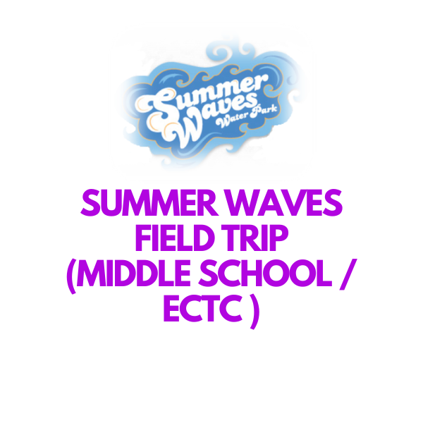 Middle School Only Summer Waves Field Trip (6/18/2025)