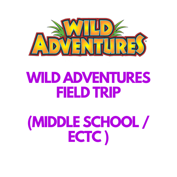 Middle School Only Wild Adventures Field Trip 7/18/25