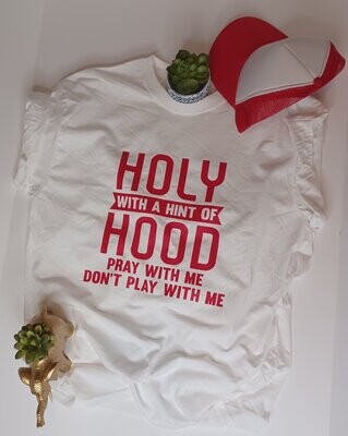 HOLY WITH A HINT OF HOOD / T-SHIRT