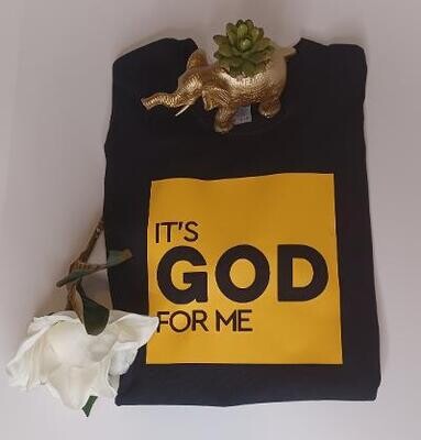 IT'S GOD FOR ME / T- SHIRT