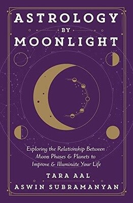 Astrology by Moonlight: Exploring the Relationship Between Moon Phases & Planets to Improve & Illuminate Your Life