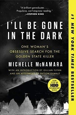 I'll be Gone in the Dark: One Woman's Obsessive Search for the Golden State Killer (Paperback)