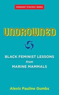 Undrowned: Black Feminist Lessons from Marine Mammals (Paperback)