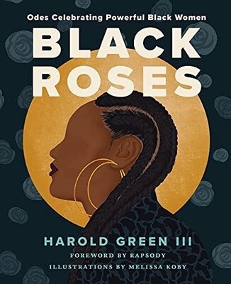 Black Roses: Odes Celebrating Powerful Black Women (Hardcover)